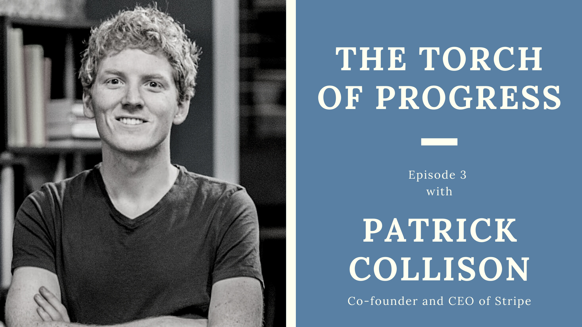 The Torch of Progress, Ep. 3 with Patrick Collison