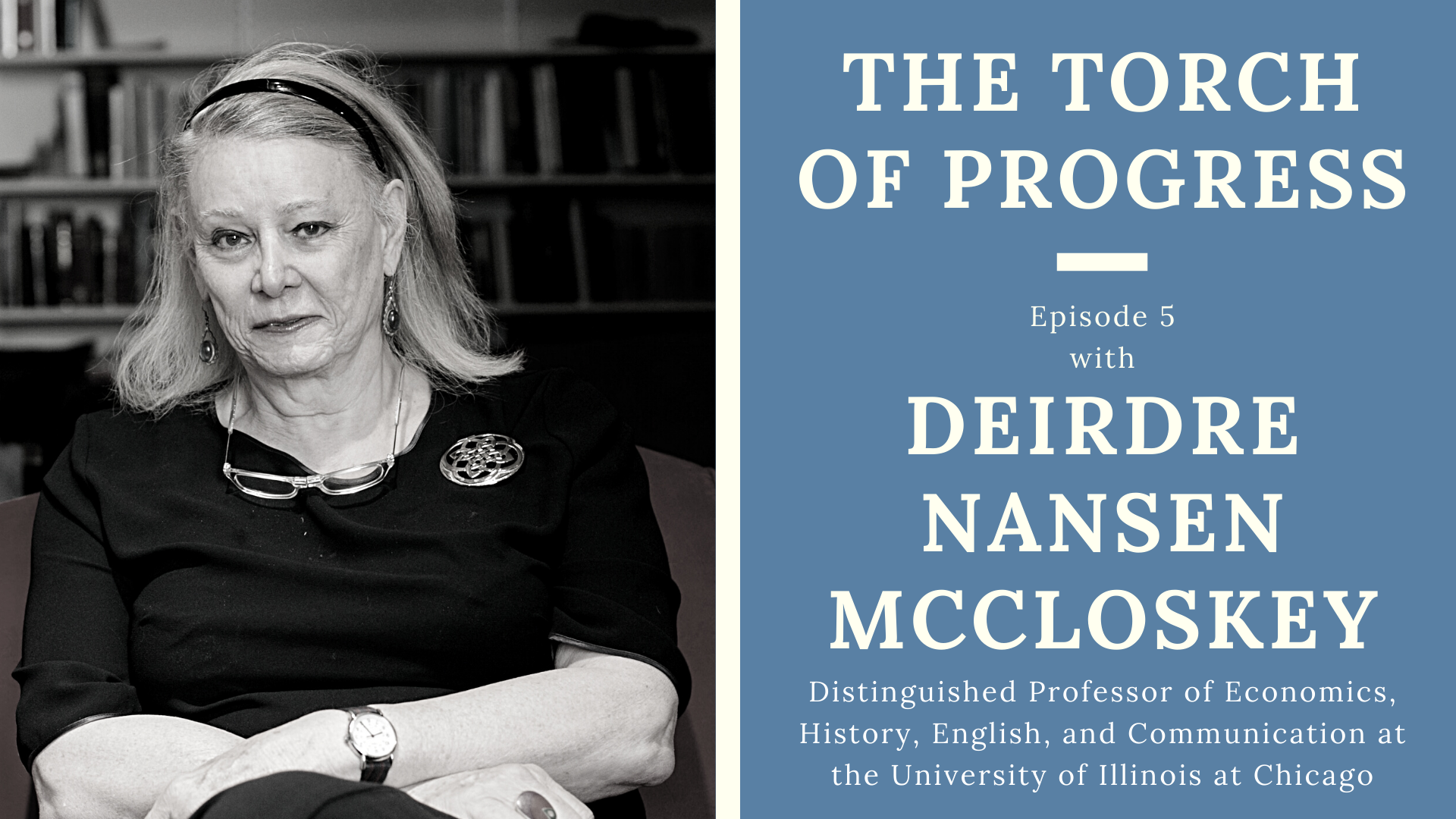 The Torch of Progress – Ep. 5 with Deirdre Nansen McCloskey