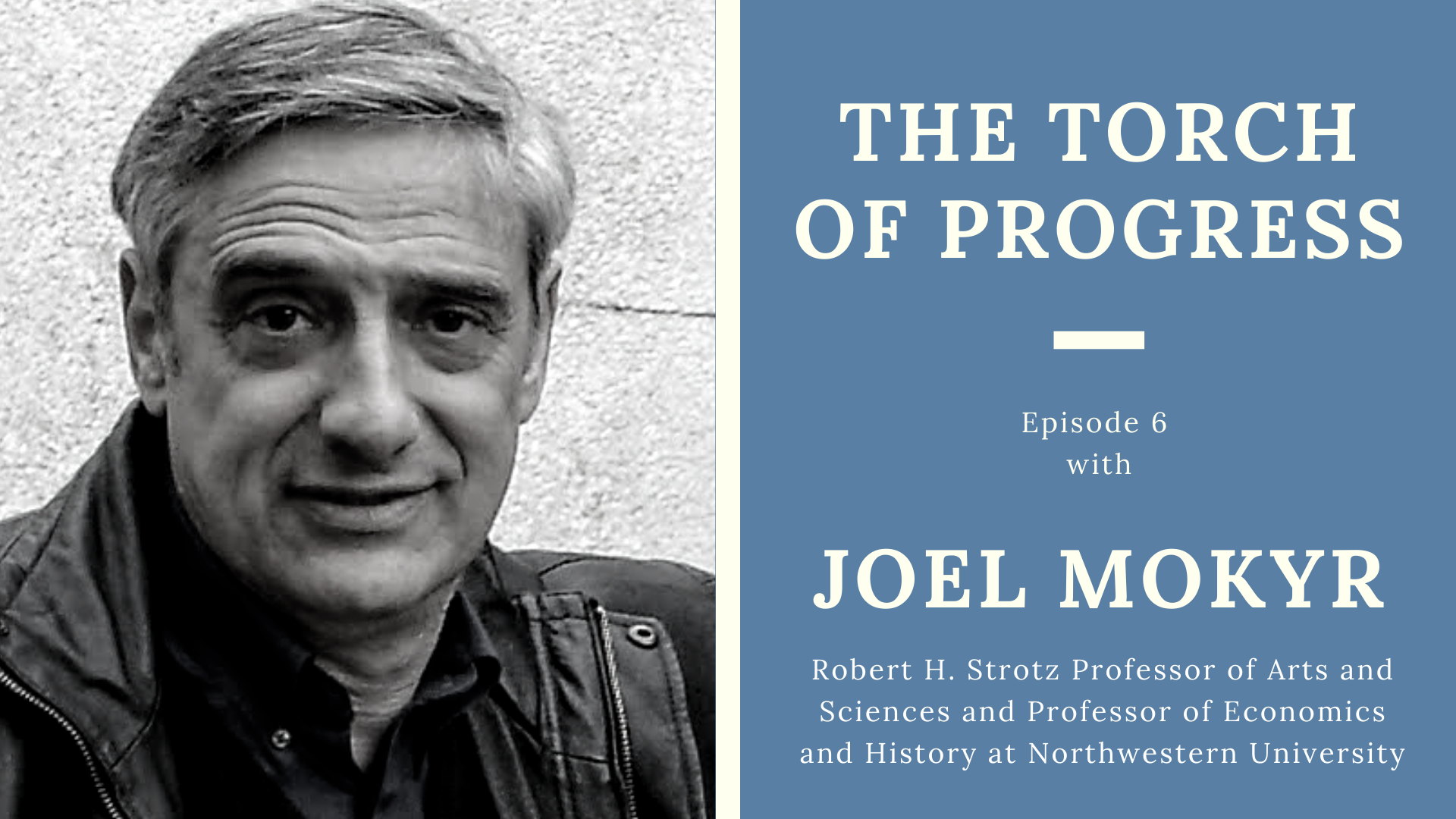 The Torch of Progress – Ep. 6 with Joel Mokyr