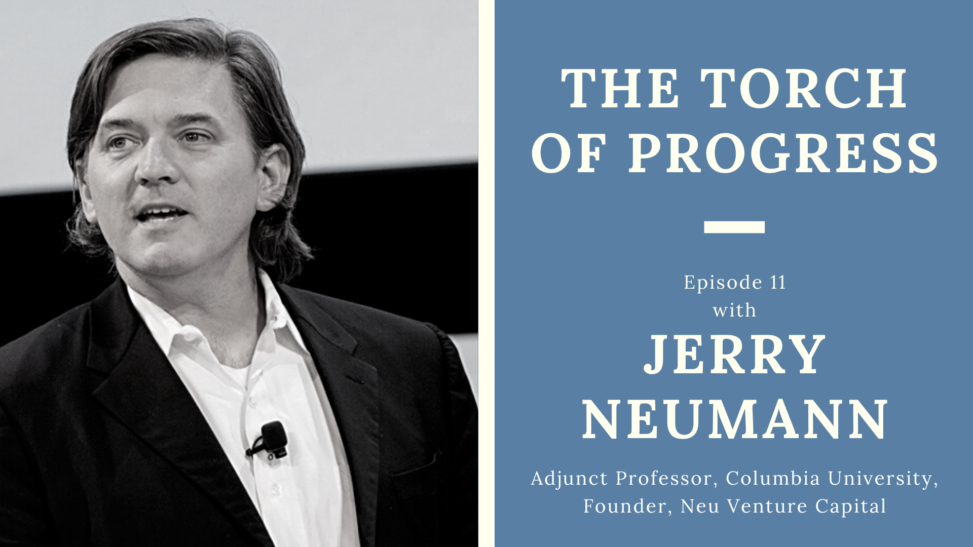 The Torch of Progress – Ep. 11, with Jerry Neumann, Founder of Neu Venture Capital